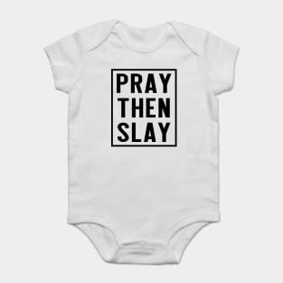 PRAY THEN SLAY Baby Bodysuit